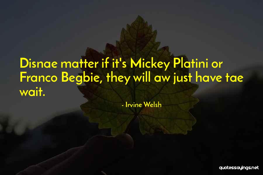 Platini Quotes By Irvine Welsh Platini Quotes By Irvine Welsh