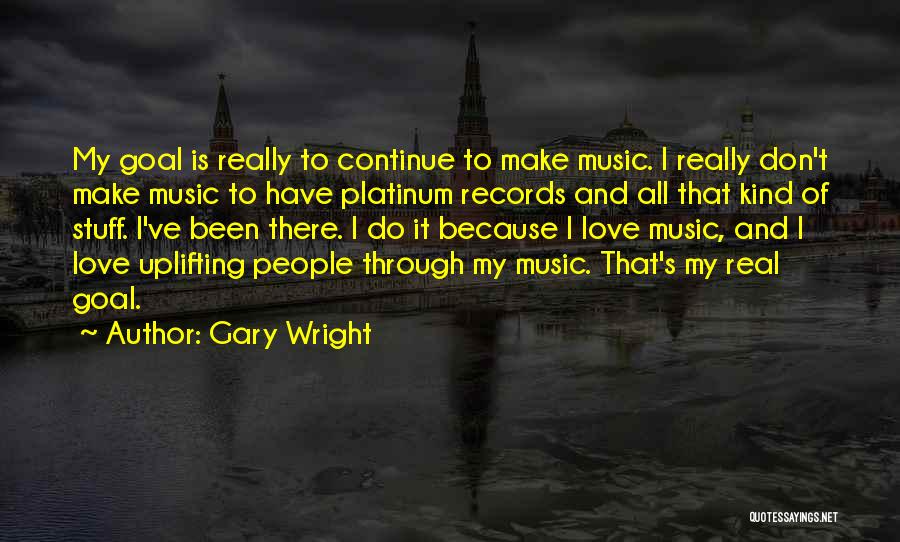 Platinum Love Quotes By Gary Wright