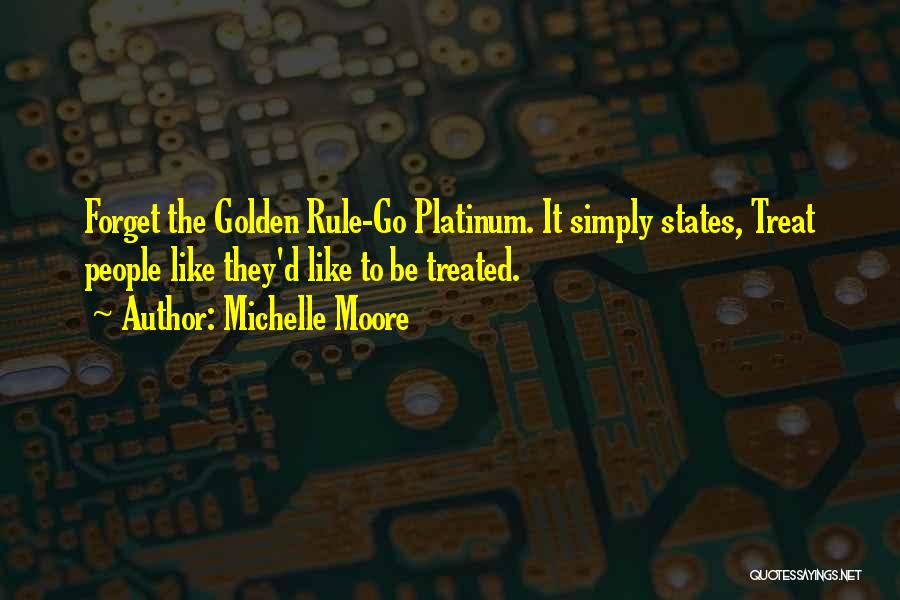 Platinum Rule Quotes By Michelle Moore