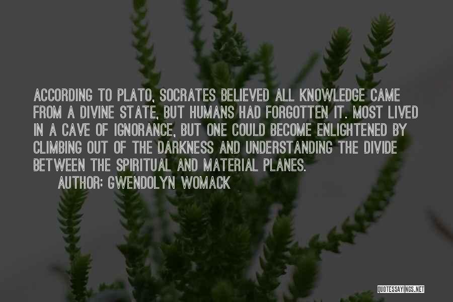 Plato Cave Quotes By Gwendolyn Womack