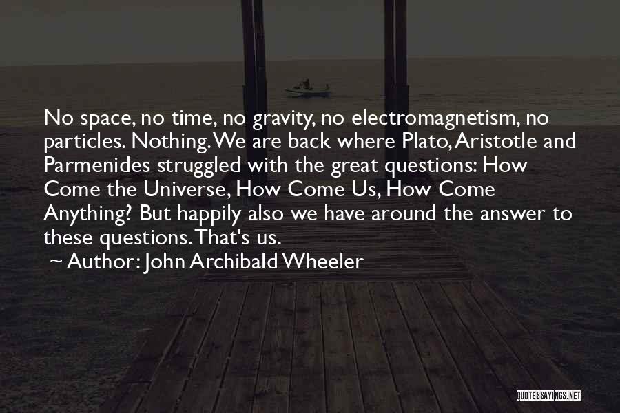 Plato Parmenides Quotes By John Archibald Wheeler