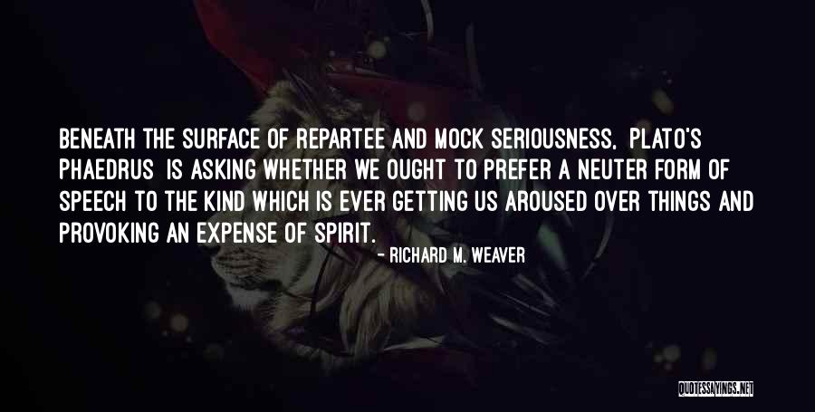 Plato Phaedrus Quotes By Richard M. Weaver Plato Phaedrus Quotes By Richard M. Weaver