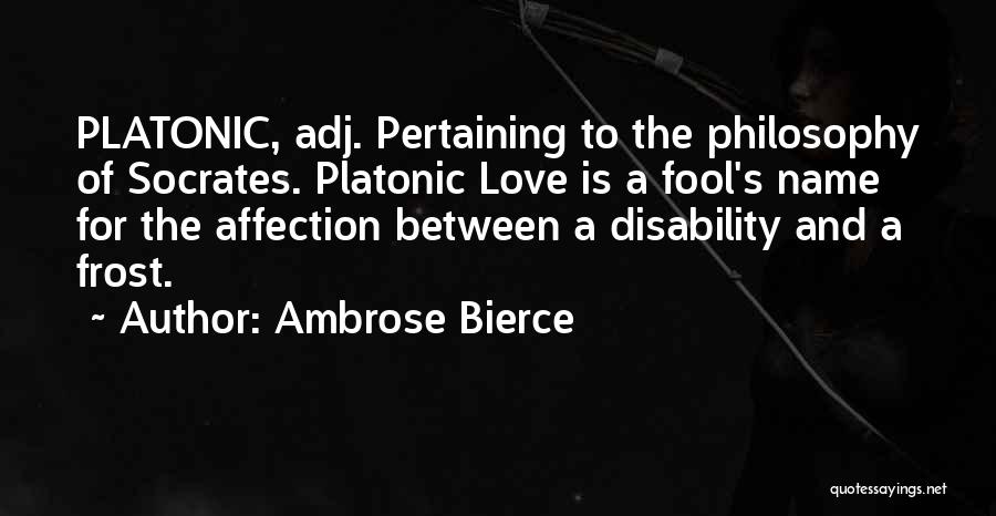 Platonic Quotes By Ambrose Bierce