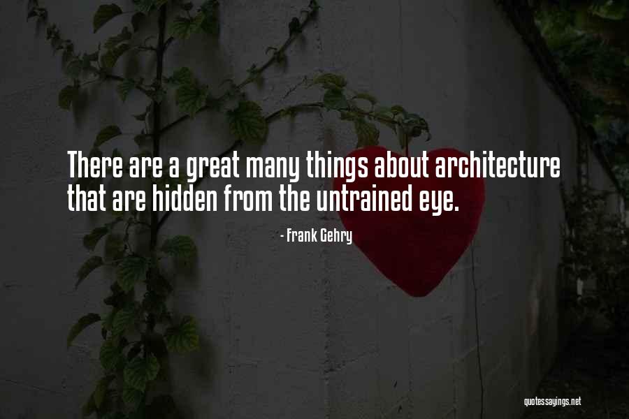 Platonism Philosophy Quotes By Frank Gehry Platonism Philosophy Quotes By Frank Gehry
