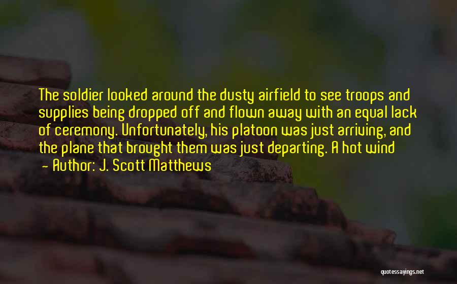 Platoon Quotes By J. Scott Matthews