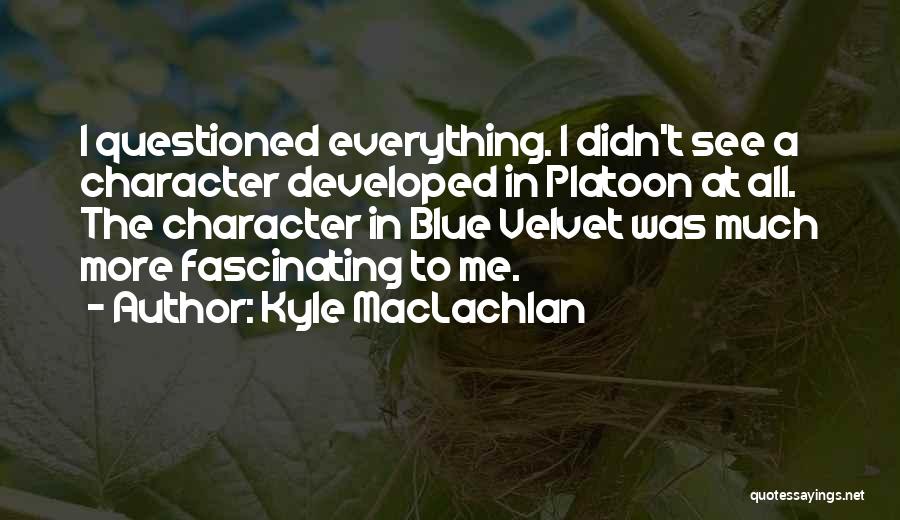 Platoon Quotes By Kyle MacLachlan
