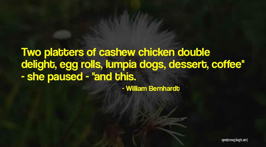 Platters Only You Quotes By William Bernhardt Platters Only You Quotes By William Bernhardt