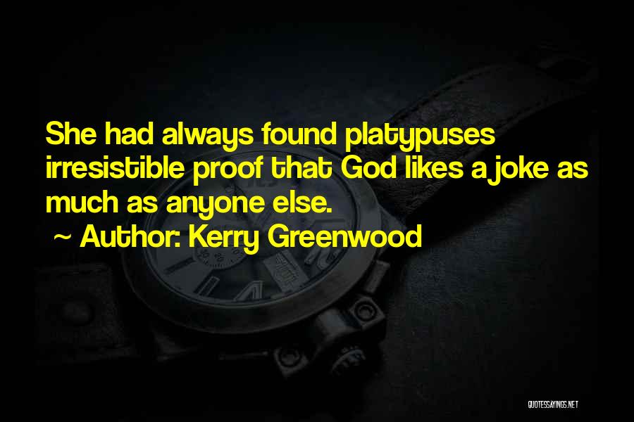 Platypuses Quotes By Kerry Greenwood