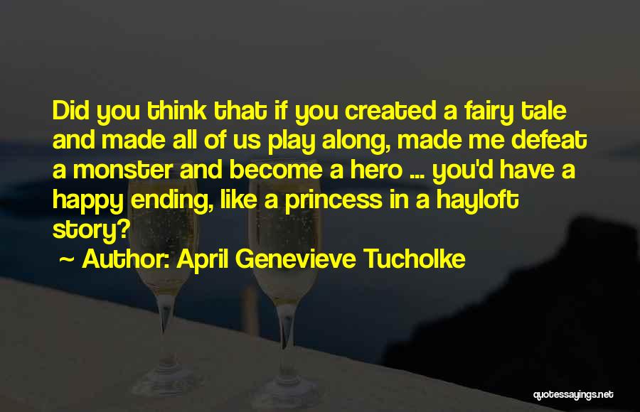 Play Along Quotes By April Genevieve Tucholke