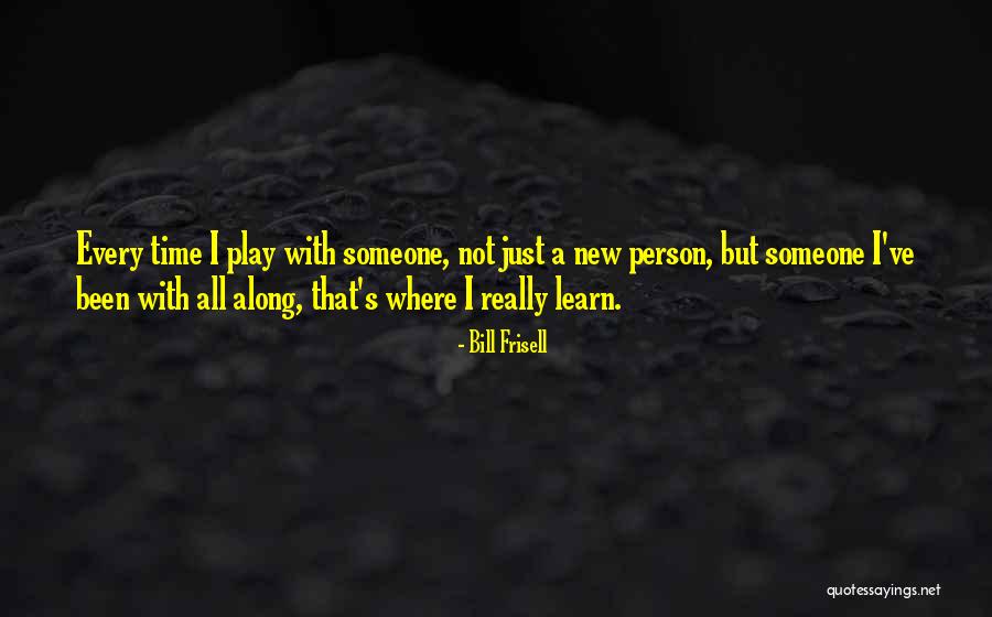 Play Along Quotes By Bill Frisell Play Along Quotes By Bill Frisell