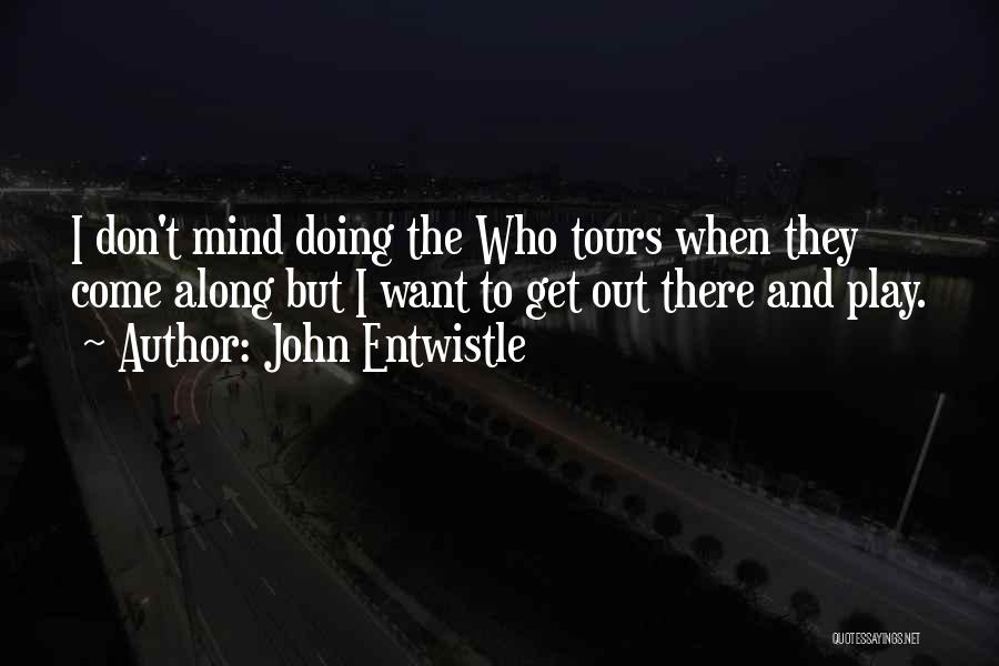 Play Along Quotes By John Entwistle