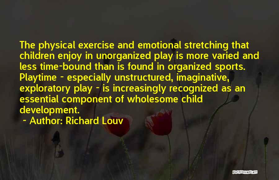 Play And Child Development Quotes By Richard Louv