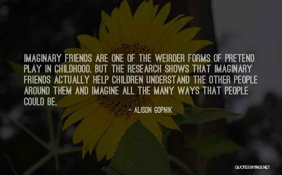 Play And Childhood Quotes By Alison Gopnik Play And Childhood Quotes By Alison Gopnik