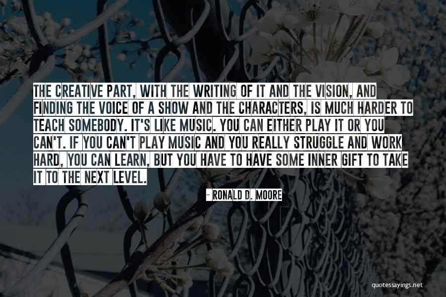 Play And Learn Quotes By Ronald D. Moore Play And Learn Quotes By Ronald D. Moore