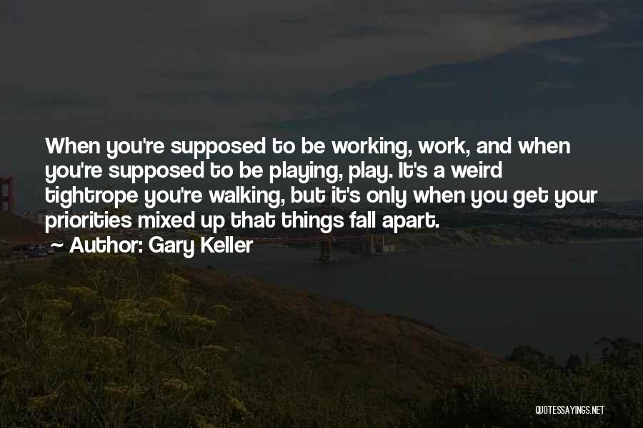 Play And Work Quotes By Gary Keller