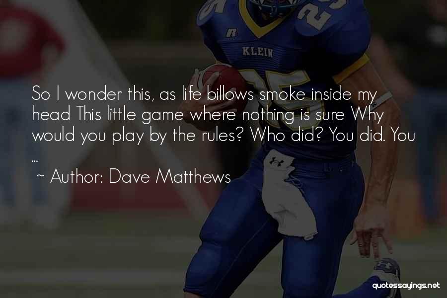 Play By My Rules Quotes By Dave Matthews