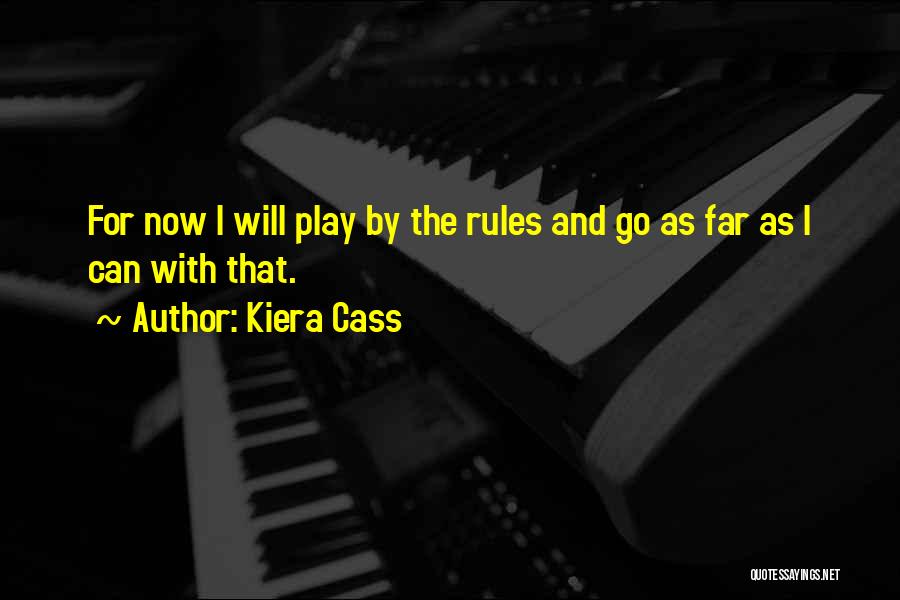 Play By My Rules Quotes By Kiera Cass