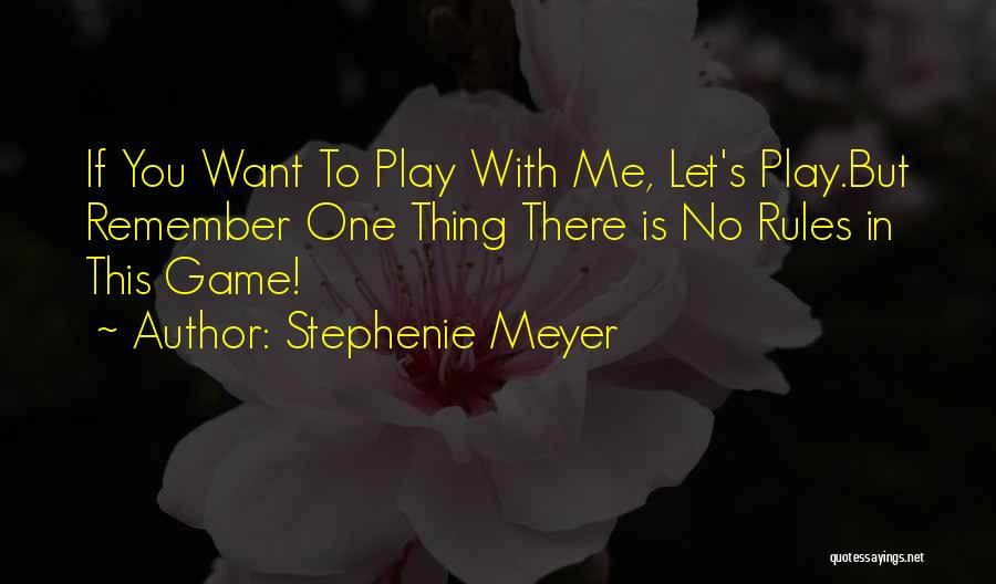 Play By My Rules Quotes By Stephenie Meyer