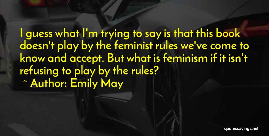 Play By The Rules Quotes By Emily May