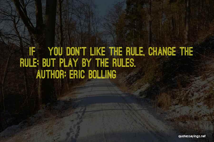 Play By The Rules Quotes By Eric Bolling