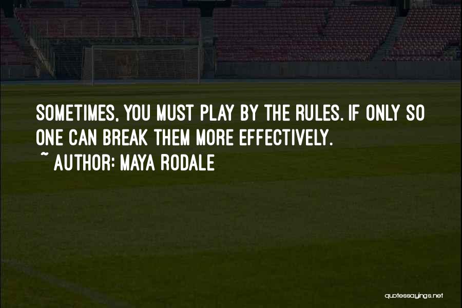 Play By The Rules Quotes By Maya Rodale