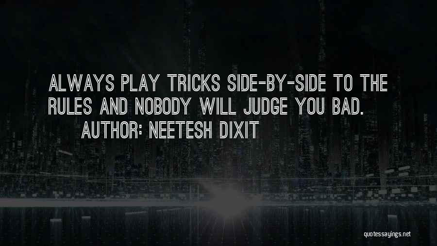 Play By The Rules Quotes By Neetesh Dixit