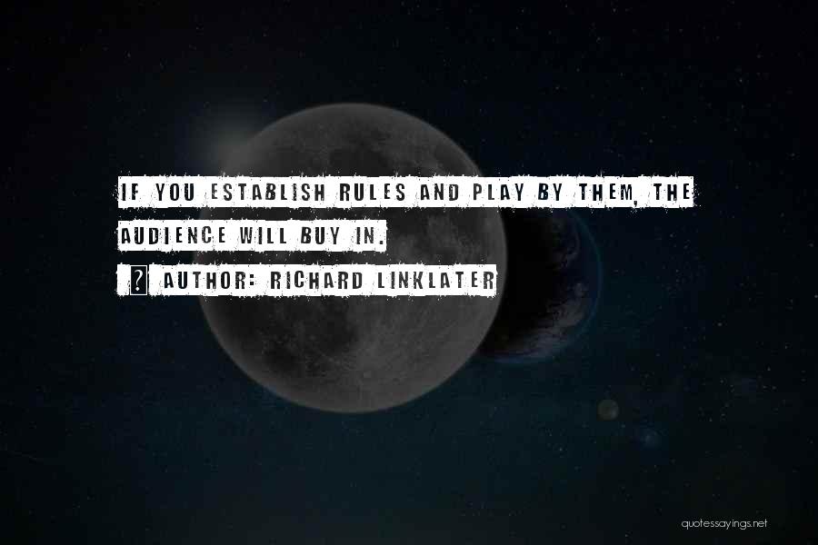 Play By The Rules Quotes By Richard Linklater