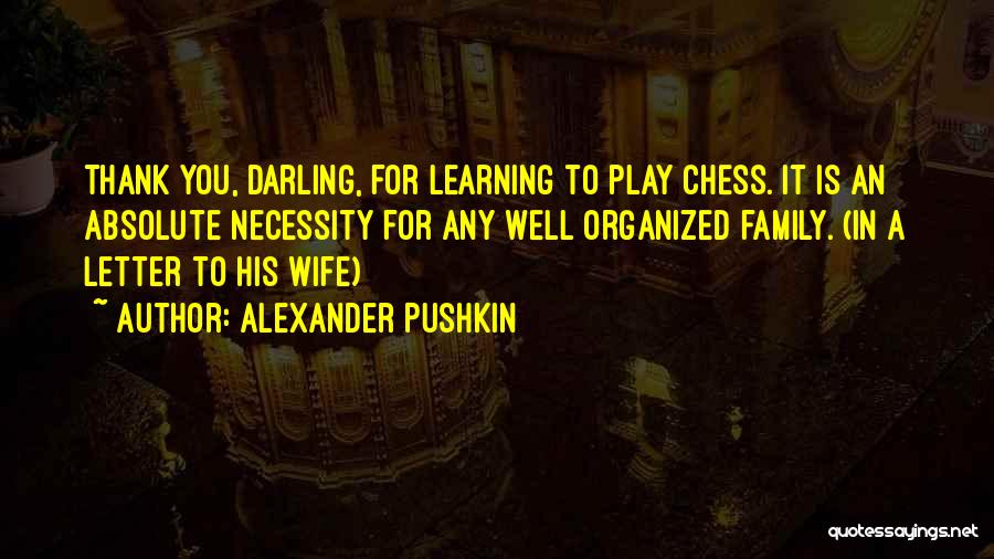 Play Chess Quotes By Alexander Pushkin