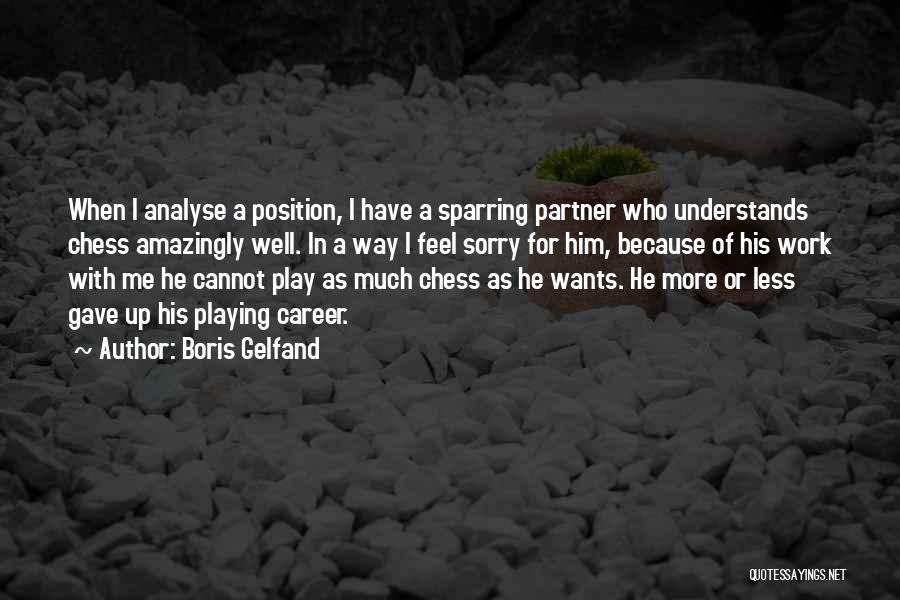 Play Chess Quotes By Boris Gelfand