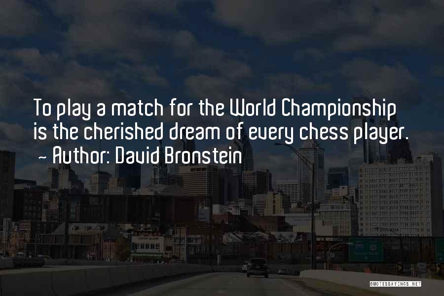 Play Chess Quotes By David Bronstein