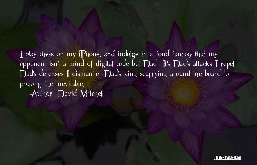 Play Chess Quotes By David Mitchell