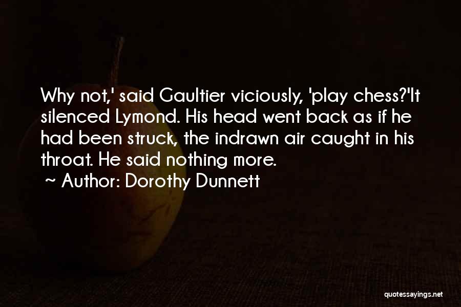 Play Chess Quotes By Dorothy Dunnett