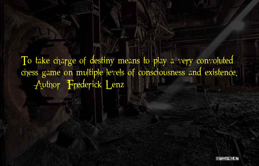 Play Chess Quotes By Frederick Lenz