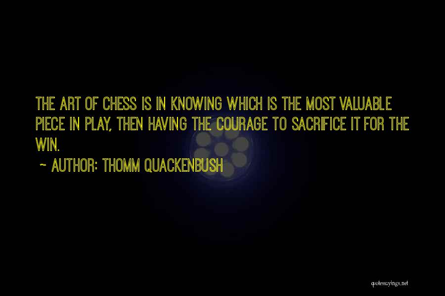 Play Chess Quotes By Thomm Quackenbush