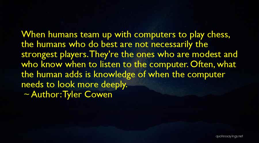 Play Chess Quotes By Tyler Cowen