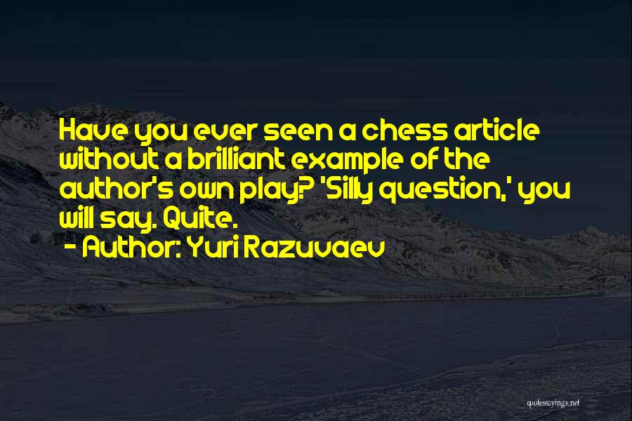 Play Chess Quotes By Yuri Razuvaev