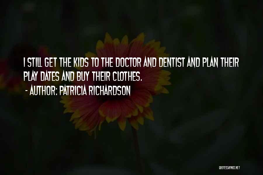 Play Dates Quotes By Patricia Richardson