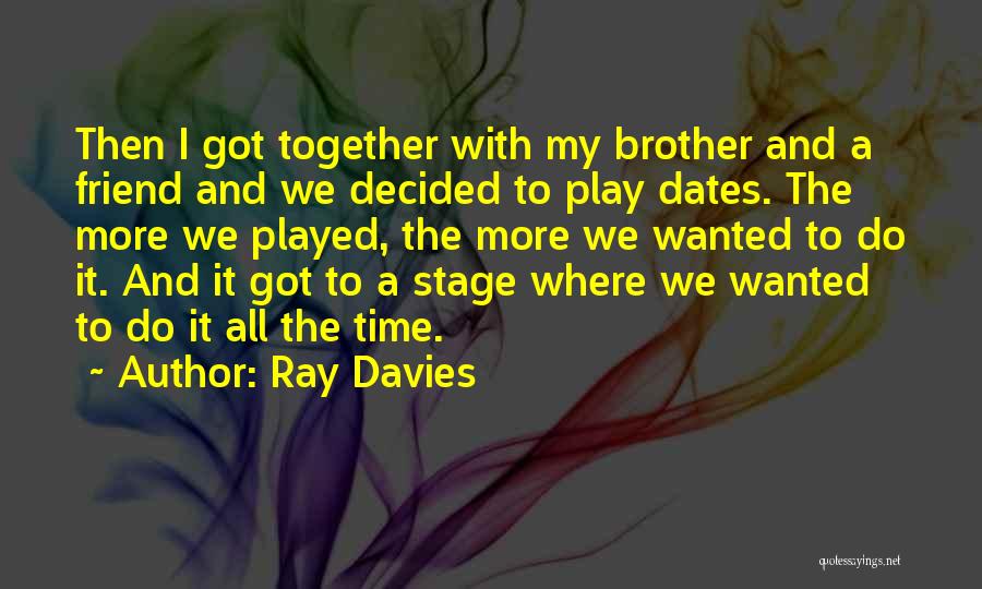 Play Dates Quotes By Ray Davies