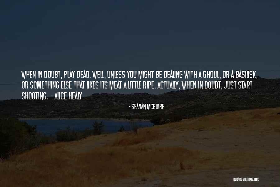 Play Dead Quotes By Seanan McGuire Play Dead Quotes By Seanan McGuire