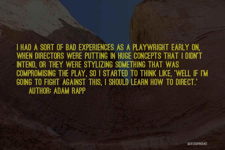 Play Directors Quotes By Adam Rapp