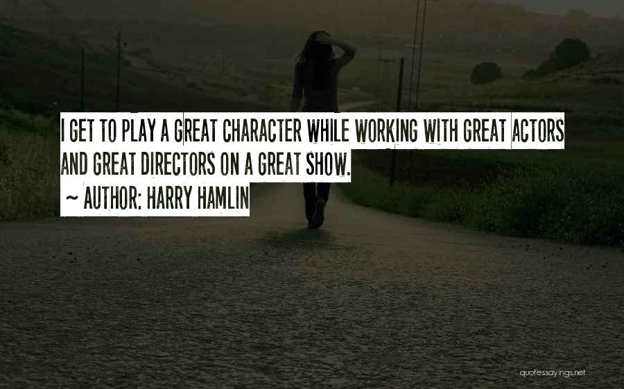 Play Directors Quotes By Harry Hamlin