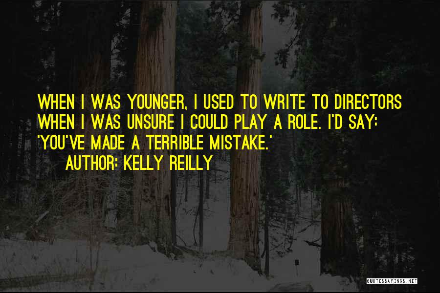 Play Directors Quotes By Kelly Reilly