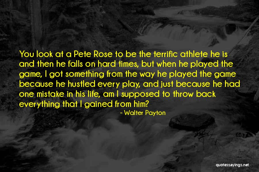 Play Every Rose Quotes By Walter Payton Play Every Rose Quotes By Walter Payton