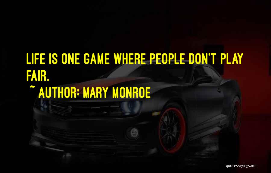 Play Fair Game Quotes By Mary Monroe