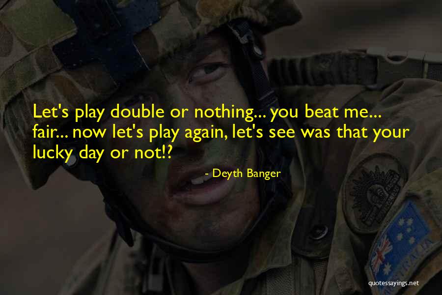 Play Fair Quotes By Deyth Banger