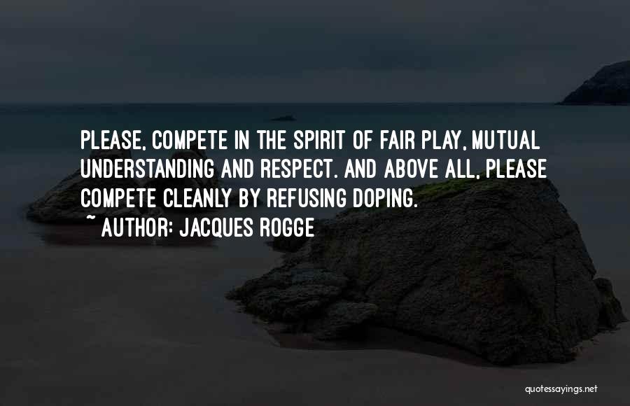 Play Fair Quotes By Jacques Rogge