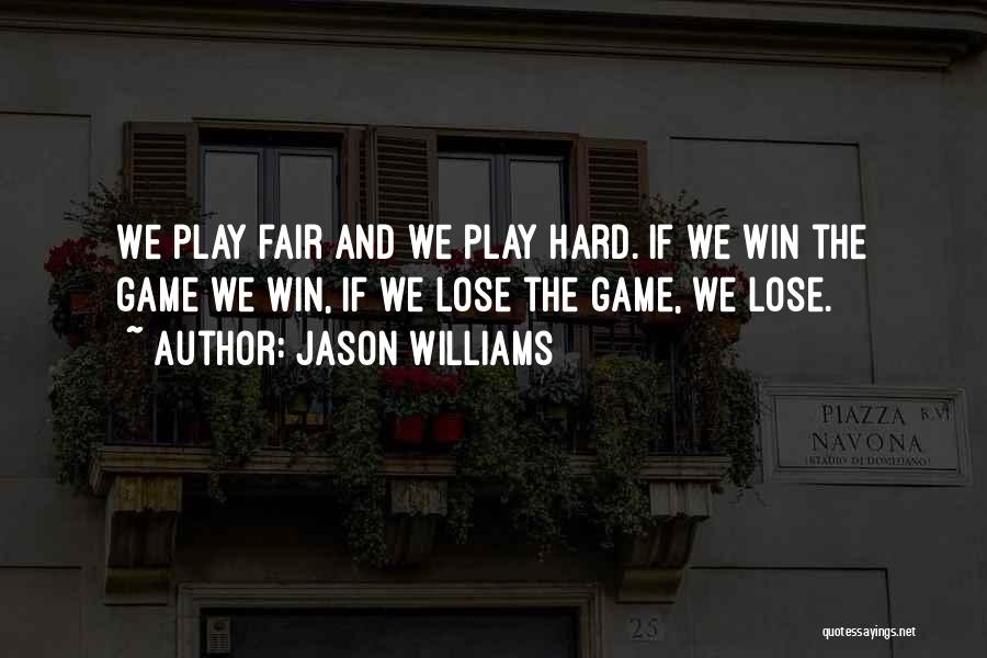 Play Fair Quotes By Jason Williams