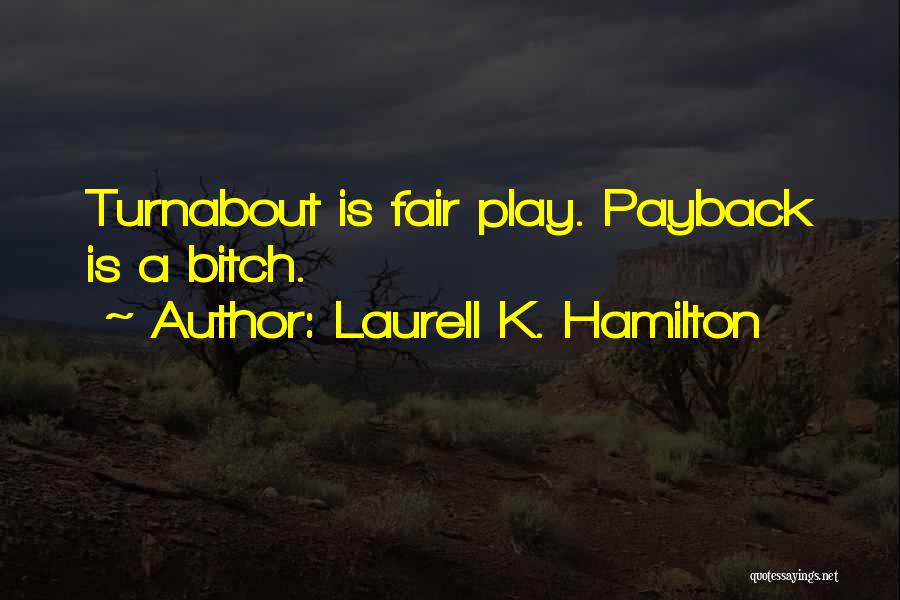 Play Fair Quotes By Laurell K. Hamilton