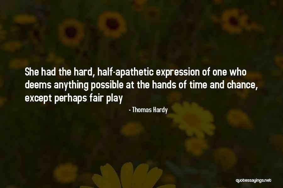 Play Fair Quotes By Thomas Hardy