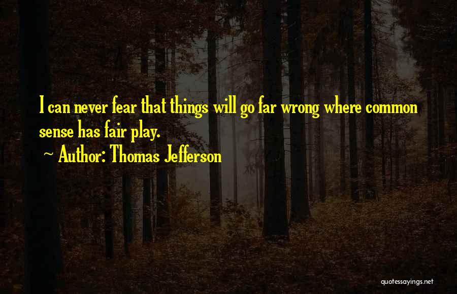 Play Fair Quotes By Thomas Jefferson